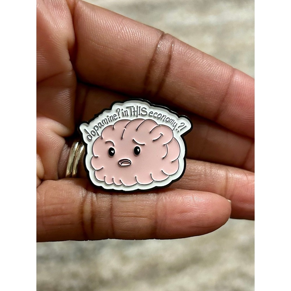 Funny Dopamine brain enamel pin-In This Economy?!